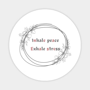 Inhale peace exhale stress Magnet